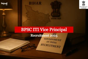 Read more about the article BPSC ITI Vice Principal Recruitment 2025 – Notification PDF, Salary, Eligibility, Syllabus, Exam Date & Sarkari Result Updates